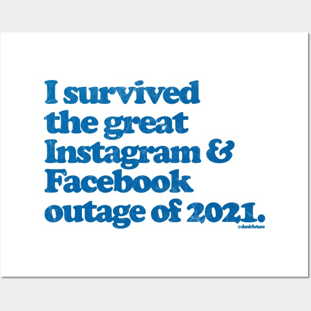 I Survived the great Facebook & Instagram outage of 2021 Wall Art by DankFutura